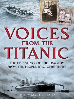 cover image of Voices from the Titanic: the Epic Story of the Tragedy from the People Who Were There
